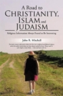 Image for A Road to Christianity, Islam and Judaism