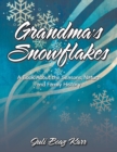 Image for Grandma&#39;s Snowflakes : A Book About the Seasons, Nature and Family History