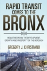 Image for Rapid Transit Comes to the Bronx: How It Helped in the Development, Growth and Prosperity of the Borough