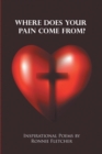 Image for Where Does Your Pain Come From?: Inspirational Poems