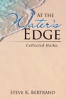 Image for At the Water&#39;S Edge: Collected Haiku