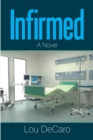 Image for Infirmed: A Novel