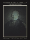 Image for Life Portraits of Henry Clay: A Re-Examination