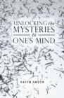Image for Unlocking the Mysteries to One&#39;S Mind