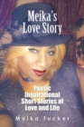 Image for Meika&#39;S Love Story : Poetic Inspirational Short Stories of Love and Life