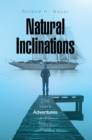 Image for Natural Inclinations: One Man&#39;S Adventures in the Natural World