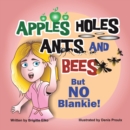 Image for Apples Holes Ants and Bees but No Blankie.