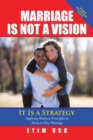 Image for Marriage Is Not a Vision It Is a Strategy: Applying Business Principles to Modern-Day Marriage