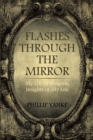Image for Flashes Through the Mirror: My Life of Insights, Insights of My Life