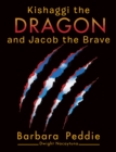Image for Kishaggi the Dragon and Jacob the Brave