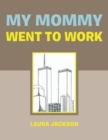 Image for My Mommy Went to Work