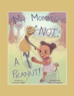 Image for My Mommy&#39;S Not a Peanut