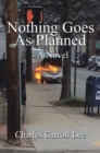 Image for Nothing Goes as Planned - a Novel