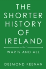 Image for Shorter History of Ireland: Warts and All