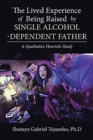 Image for The Lived Experience of Being Raised by Single Alcohol-Dependent Father