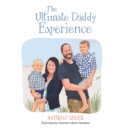 Image for Ultimate Daddy Experience: Thoughts and Experiences of a Father with Young Boys