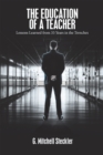 Image for Education of a Teacher: Lessons Learned from 33 Years in the Trenches