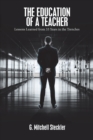 Image for The Education of a Teacher : Lessons Learned from 33 Years in the Trenches