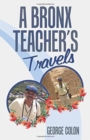 Image for A Bronx Teacher&#39;s Travels