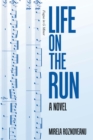 Image for Life on the run: a novel