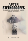 Image for After Stethoscopes : An Autobiography with Thoughts about Leadership, Parkinson&#39;s Disease and Life.