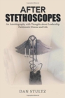 Image for After Stethoscopes : An Autobiography with Thoughts about Leadership, Parkinson&#39;s Disease and Life.