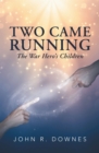 Image for Two Came Running: The War Hero&#39;S Children