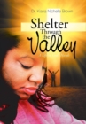 Image for Shelter Through the Valley : a Life in God&#39;S Hands