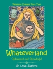 Image for Whateverland : Whimsical and Wonderful
