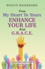 Image for From My Heart to Yours&amp;#x2014;Enhance Your Life with G.R.A.C.E