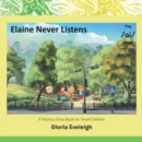 Image for Elaine never listens: a phonics story book for small children