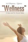 Image for &quot;Wellness&quot;: a new word for ancient ideas