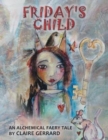 Image for Friday&#39;s Child : An Alchemical Faery Tale