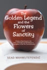 Image for The golden legend and the flowers of sanctity: fictitious flash novels in the form of parodies and grotesques on promulgation of the Ten Commandments