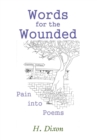 Image for Words for the wounded  : pain into poems