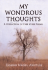 Image for My wondrous thoughts  : a collection of free verse poems