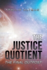 Image for The justice quotient  : the final outpost