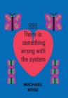 Image for 999 : There Is Something Wrong with the System