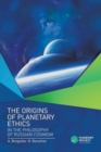 Image for The Origins of Planetary Ethics in the Philosophy of Russian Cosmism