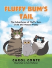 Image for Fluffy Bum&#39;s Tail : The Adventures of Fluffy Bum, Dude and Mazzy Wazzy