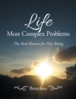 Image for Life Most Complex Problems : The Real Reason for Our Being