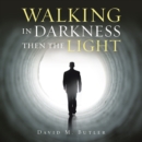 Image for Walking in Darkness Then the Light