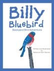 Image for Billy Bluebird : Backyard Bird Adventure