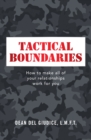 Image for Tactical Boundaries: How to Make All of Your Relationships Work for You