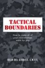 Image for Tactical Boundaries : How to Make All of Your Relationships Work for You