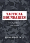 Image for Tactical Boundaries : How to Make All of Your Relationships Work for You