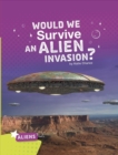 Image for WOULD WE SURVIVE AN ALIEN INVASION
