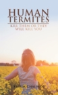Image for Human Termites: Kill Them or They Will Kill You