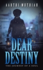 Image for Dear Destiny: The Journey of a Soul