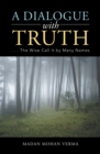 Image for Dialogue with Truth: . . . the Wise Call It by Many Names